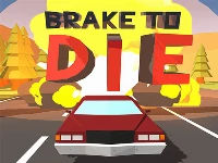 Brake to die